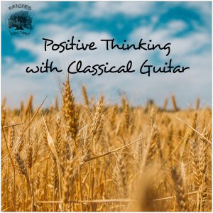 Positive Thinking with Classical Guitar | Positive Vibes | Instrumental