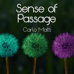 Album cover for "Sense of Passage" by Carlo Matti featuring colorful dandelion-like spheres.